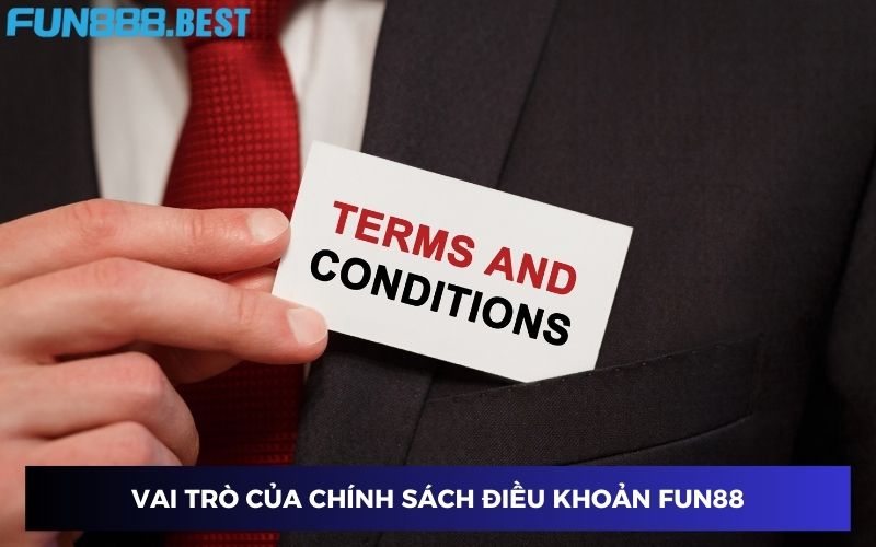 Chính sách điều khoản Fun88 có vai trò quan trọng