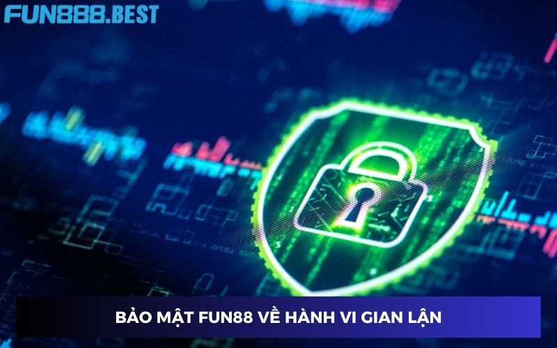 Điều khoản bảo mật Fun88 về hành vi chơi gian lận