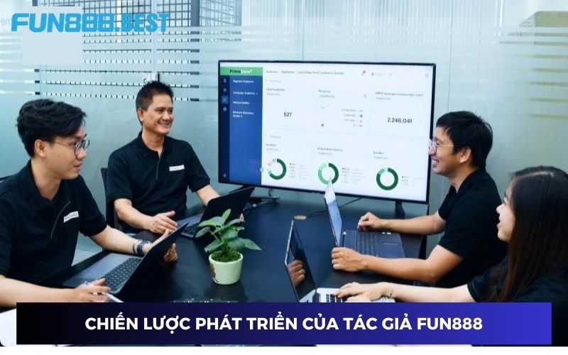 Tác giả Fun888 với chiến lược phát triển chất lượng